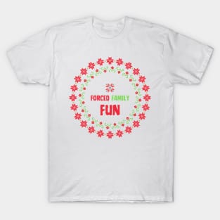 Forced Family Fun T-Shirt